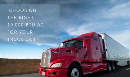 Maximizing Comfort on the Road: Choosing the Right 10,000 BTU AC for Your Truck Cab