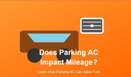 Does Parking AC Impact Mileage? Learn How Parking AC Can Save Fuel